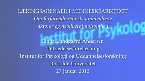 Thumbnail for entry Professor Linda Lundgaard Andersen: Læringsarenaer i menneskearbejdet
