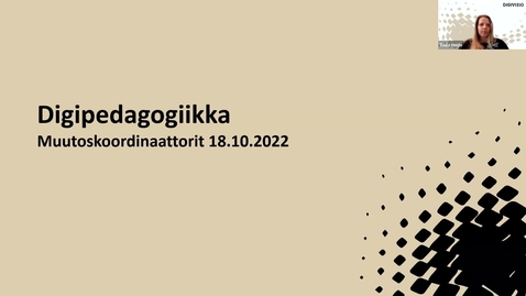 Thumbnail for entry Digipedagogiikka - Vertaisverkostotapaaminen, muutoskoordinaattorit 18.10.2022