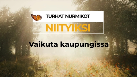 Thumbnail for entry Turhat nurmikot niityiksi (II) - vaikuta kaupungissa