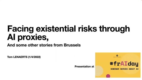 Thumbnail for entry Tom Lenaerts - Facing existential risks through AI proxies, and some other stories from Brussels - 2022-04-01