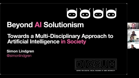 Thumbnail for entry Simon Lindgren: Beyond AI Solutionism: Towards a Multi-Disciplinary Approach to AI in Society