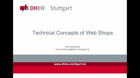 Thumbnail for entry Technical Concepts of Web Shops by Kai Holzweissig, DHBW