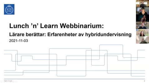 Thumbnail for entry Lärare berättar: Erfarenheter av hybridundervisning (Lunch 'n' Learn: Webbinarium 2021-11-03)
