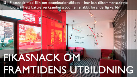 Thumbnail for entry 15 | Fikasnack med Elin om tillsammansarbete för examinationsflöde