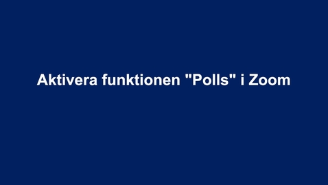Thumbnail for entry Aktivera Polls i zoom