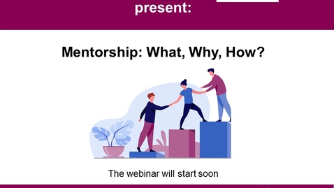 Thumbnail for entry Mentorship: What, Why and How?