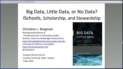 Miniatyr för mediepost Christine Borgman's inaugural lecture &quot;Big data, little data, or no data? iSchools, scholarship and stewardship&quot;, 7 Maj 2018 (final)