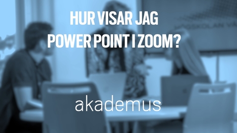 Thumbnail for entry Hur visar jag Power Point i Zoom?/How do I show Power Point in Zoom? (2:21) 