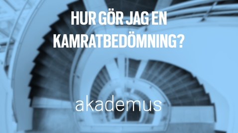 Thumbnail for entry Studentperspektiv: Hur gör jag en kamratbedömning?/How do I make a peer review assessment?