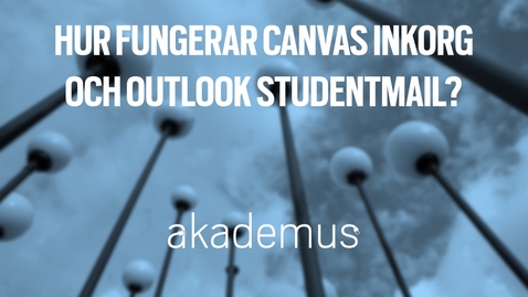 Thumbnail for entry Studentperspektiv: Hur fungerar Canvas Inkorg och MS Outlook studentmail?/How do the Canvas Inbox and the Microsoft Outlook student e-mail work?