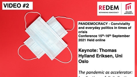 Thumbnail for entry PANDEMOCRACY Keynote: Thomas Hylland Eriksen - The pandemic as accelerator: Implications of digitalization