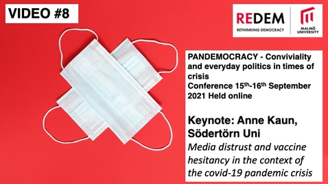 Thumbnail for entry PANDEMOCRACY Keynote: Anna Kaun - Media distrust and vaccine hesitancy in the context of the covid-19 pandemic crisis