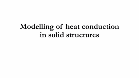 Miniatyr för inlägg 4.5 Modelling of heat conduction in solid structures.mp4 - Quiz