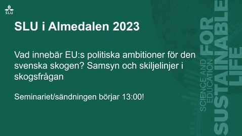 Thumbnail for entry Vad innebär EUs politiska ambitioner för den svenska skogen. Samsyn och skiljelinjer i skogsfrågan