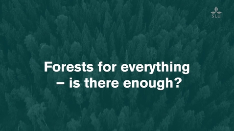 Thumbnail for entry Forests for everything – is there enough? Forest talk with Kevin Bishop, SLU and Camilla Sandström, Umeå University