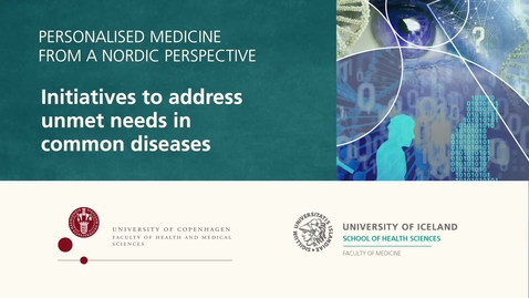Thumbnail for entry Personalised Medicine – 1.5 Initiatives to address unmet needs in common diseases