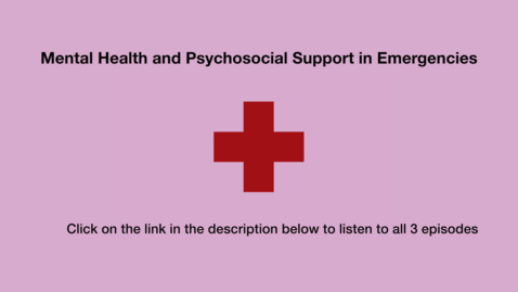 Thumbnail for entry Podcast: Mental Health and Psychosocial Support in Emergencies