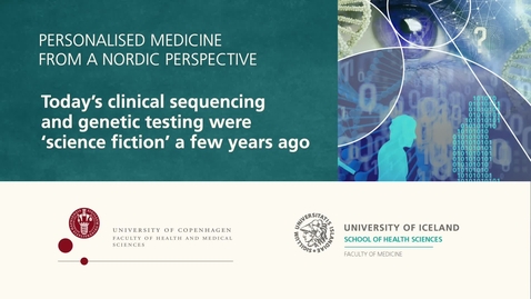 Thumbnail for entry Personalised Medicine – 3.3 Today’s clinical sequencing and genetic testing were ‘science fiction’ a few years ago