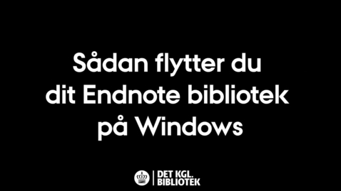 Thumbnail for entry Sådan flytter du dit Endnote bibliotek på Windows